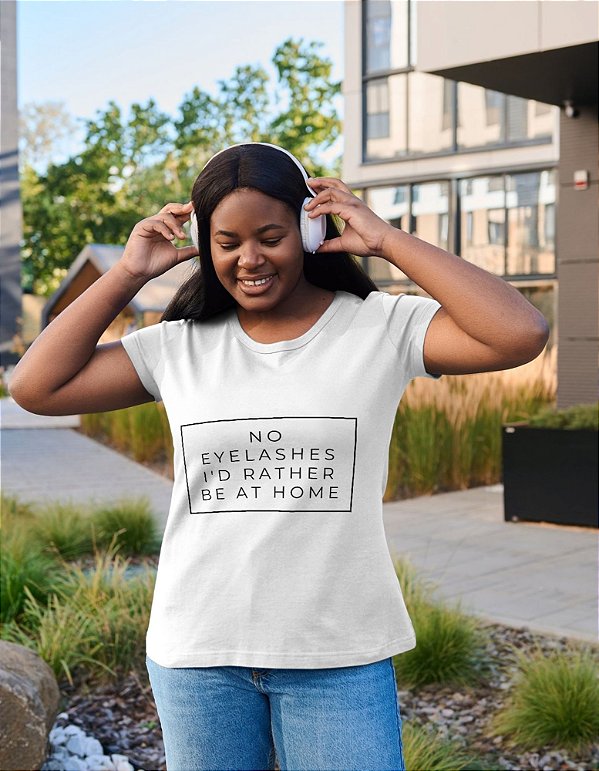Camiseta Lash - No Eyelashes i´d rather be at home- Sem cílios, prefiro ficar em casa