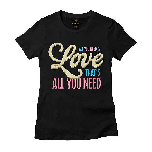 Camiseta Feminina Cool Tees All You Need