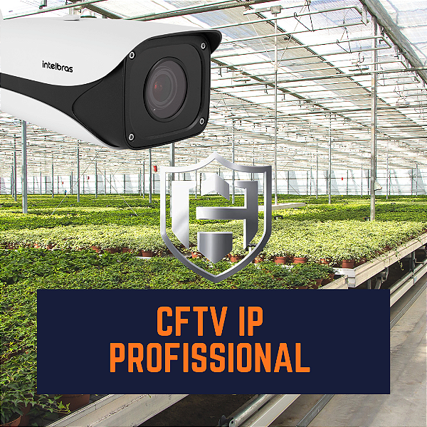CFTV IP PROFISSIONAL PARA ESTUFAS E PREDIOS COMERCIAIS