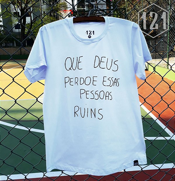 Camiseta Que Deus Perdoe Essas Pessoas Ruins Comprar Camiseta Que Deus Perdoe Essas Pessoas Ruins 121 Estampas