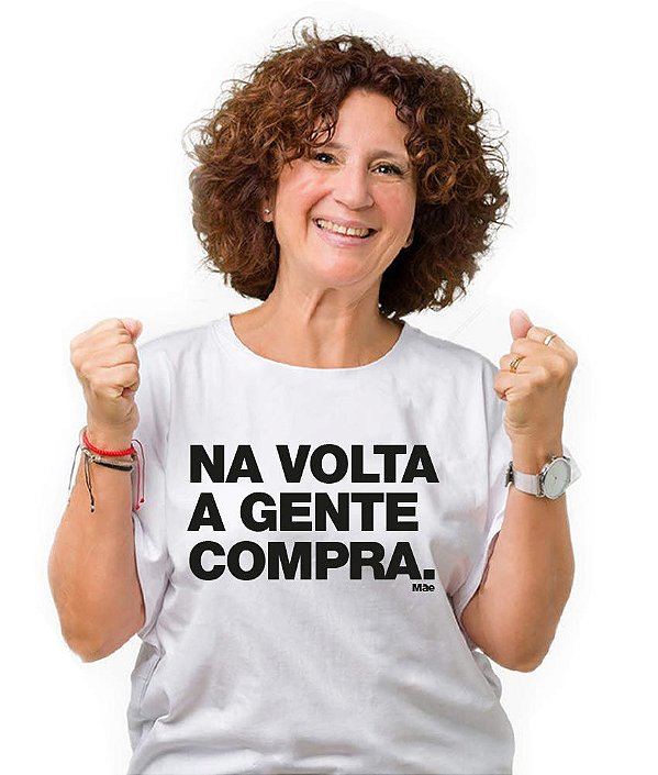 Camiseta Frase Mãe Compra na Volta