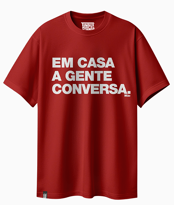 Camiseta Básica Frase Mãe Em Casa a Gente Conversa