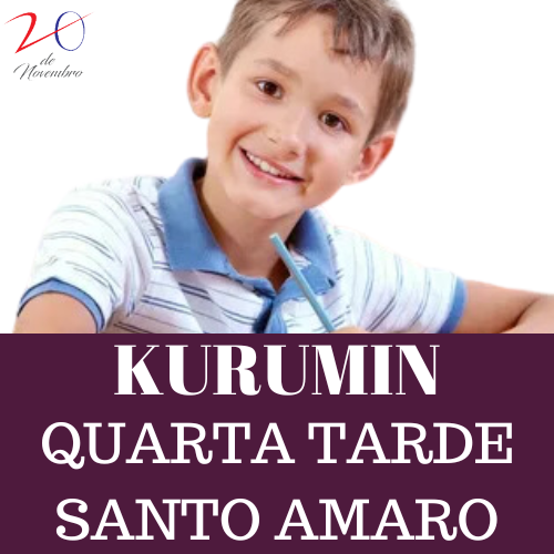 KURUMIN QUARTA FEIRA TARDE-UNIDADE SANTO AMARO