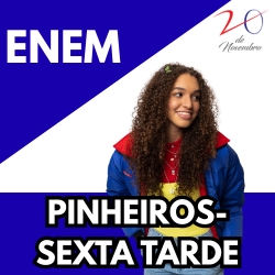 ENEM SEXTA FEIRA TARDE -UNIDADE PINHEIROS