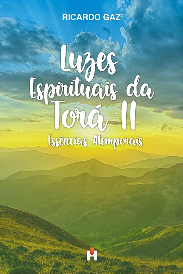LUZES ESPIRITUAIS DA TORÁ II: Essências Atemporais - Ricardo Gaz