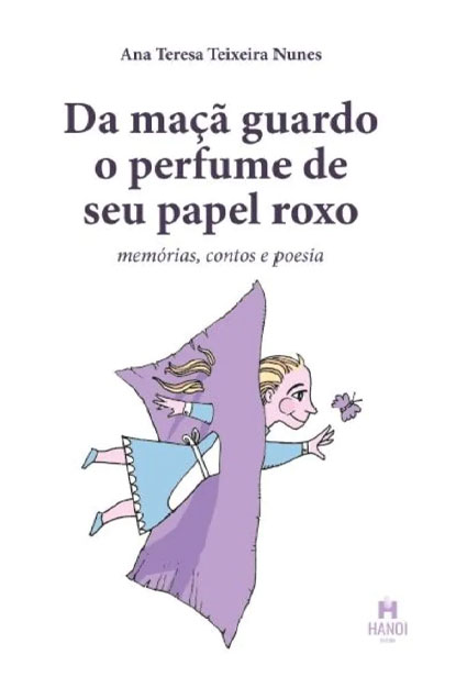 DA MAÇÃ GUARDO O PERFUME DE SEU PAPEL ROXO - Ana Teresa Teixeira Nunes