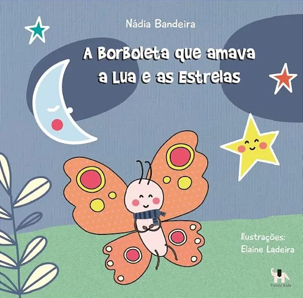 A BORBOLETA QUE AMAVA A LUA E AS ESTRELAS - Nadia Bandeira