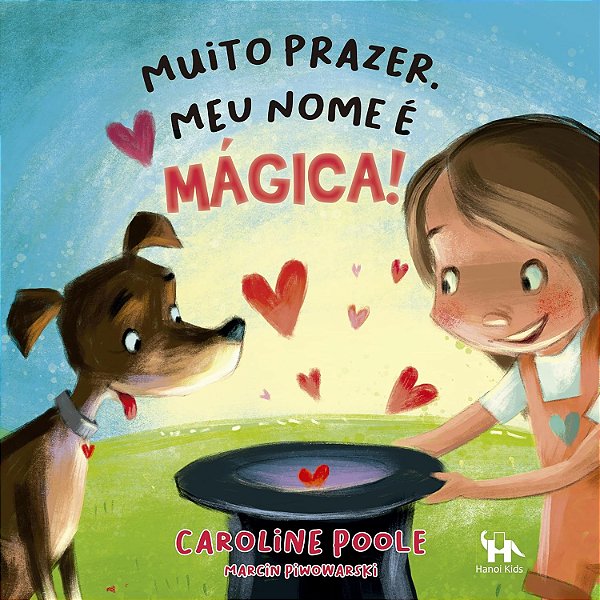 Muito prazer. Meu nome é mágica!