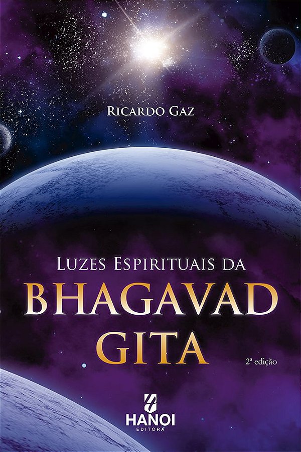 LUZES ESPIRITUAIS DA BHAGAVAD-GITA - Ricardo Gaz