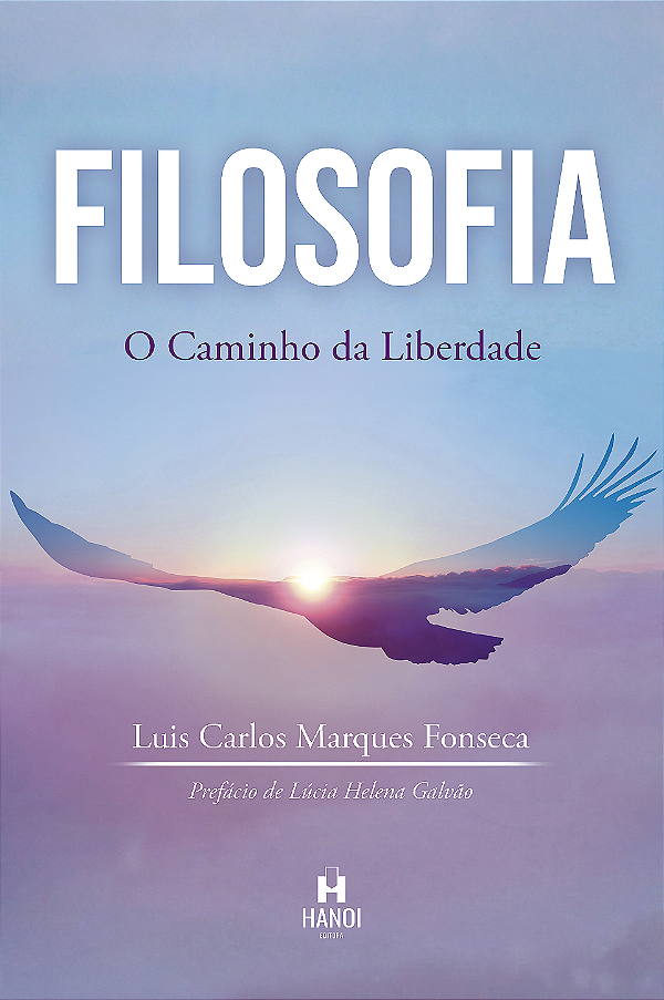 FILOSOFIA: O CAMINHO DA LIBERDADE - Luis Carlos Marques Fonseca