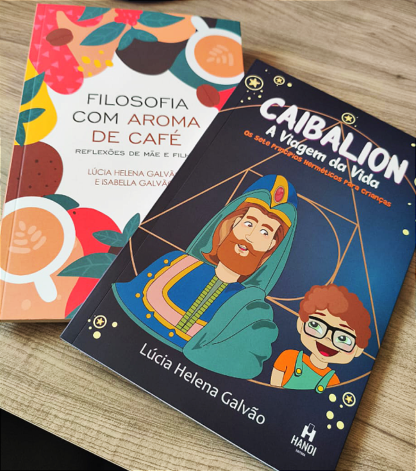 COMBO: CAIBALION, A VIAGEM DA VIDA + FILOSOFIA COM AROMA DE CAFÉ - Lúcia Helena Galvão e Isabella Galvão