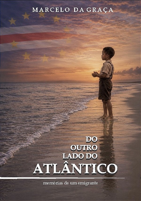 [Pré-venda] DO OUTRO LADO DO ATLÂNTICO: memórias de um emigrante - Marcelo da Graça