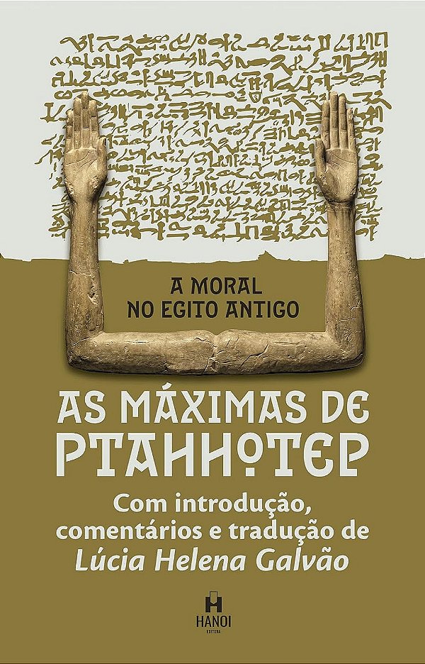 A MORAL NO EGITO ANTIGO: AS MÁXIMAS DE PTAHHOTEP - Lúcia Helena Galvão