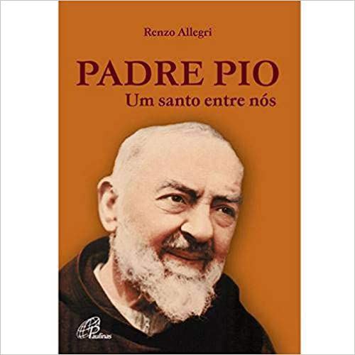 Livro Padre Pio - Um Santo entre nós