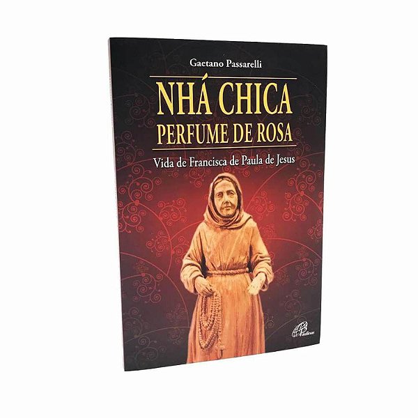 Livro Nhá Chica Perfume de Rosa - Vida de Francisca de Paula de Jesus