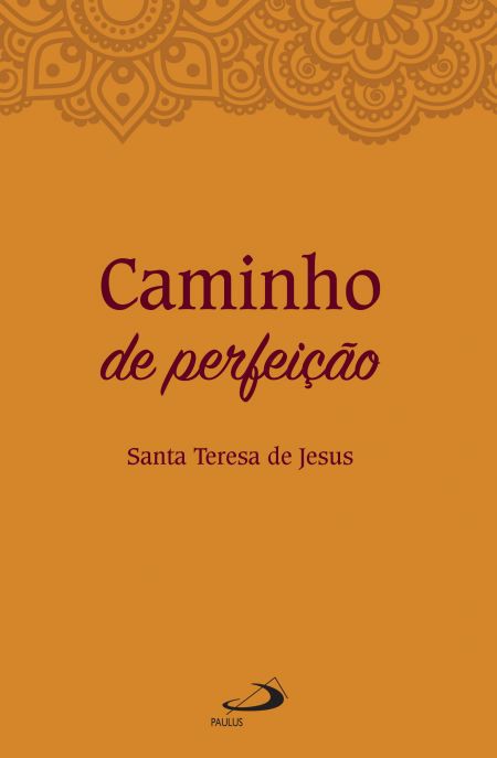 Caminho de Perfeição - Santa Tereza de Jesus