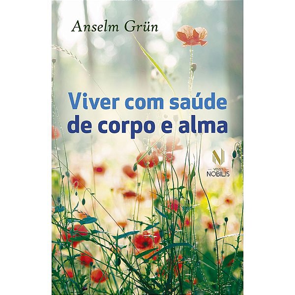 Livro Viver com saúde de corpo e alma - Anselm Grün