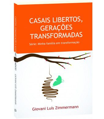 Casais libertos gerações transformadas - FAMÍLIA