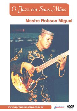 DVD O Jazz em Suas Mãos Robson Miguel