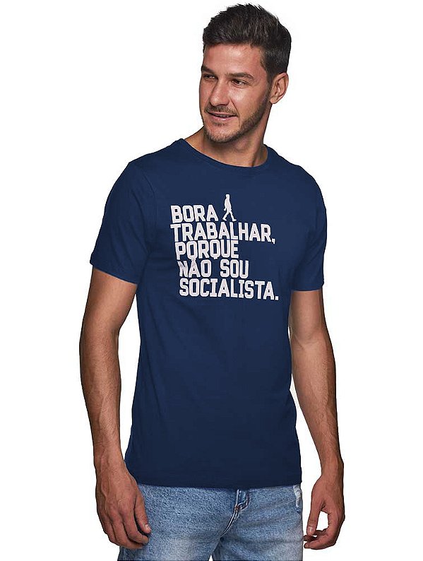 Bora trabalhar, porque não sou socialista - masculino