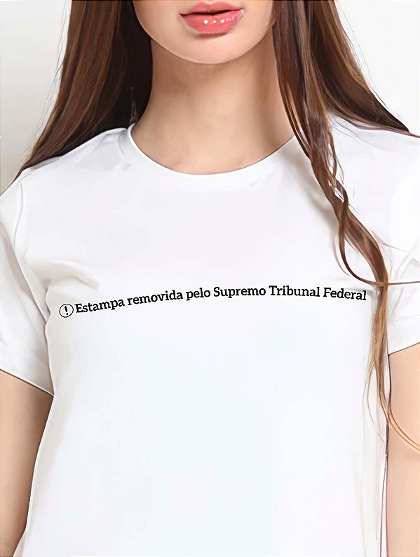 Frases: Estampa removida pelo STF - feminina