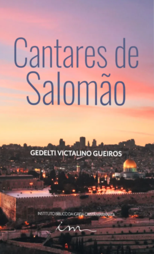 LIVRO: CANTARES DE SALOMÃO - Pr. Gedelti Gueiros