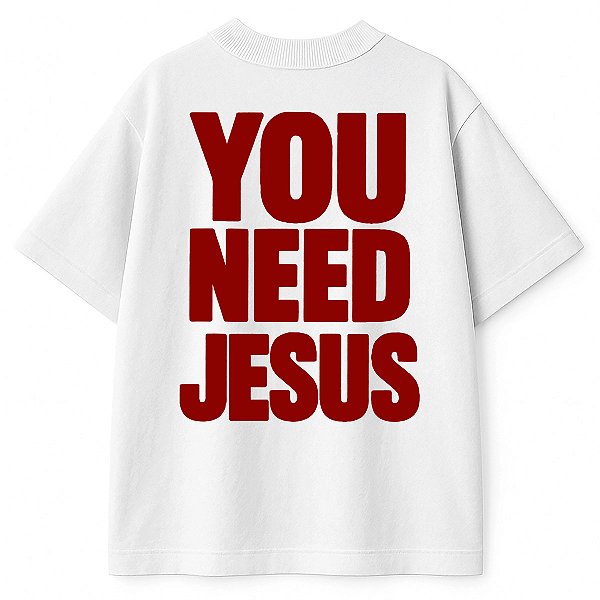 Camiseta Branca Oversized You Need Jesus