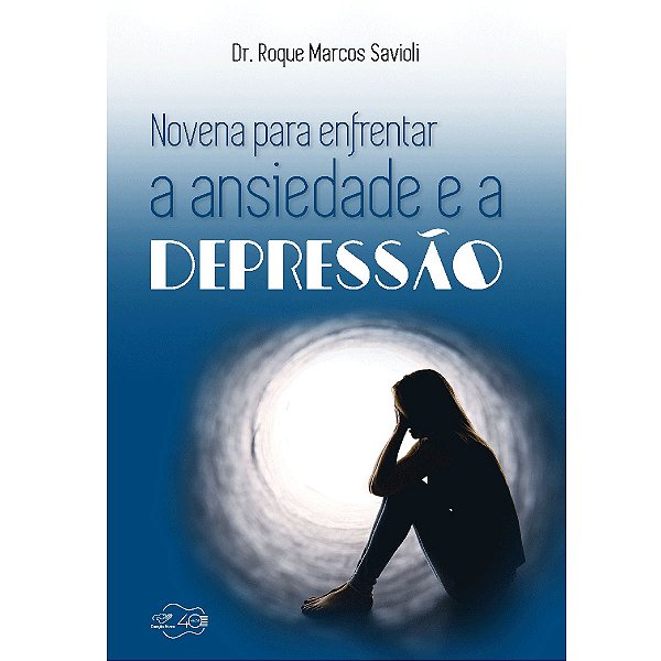 Livro Novena Para Enfrentar A Ansiedade E Depressão Dr Roque Savioli Loja Evangelize De 9732