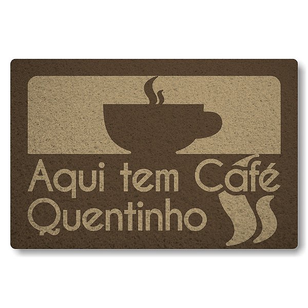 Tapete Capacho Aqui Tem Cafe Quentinho - Marrom