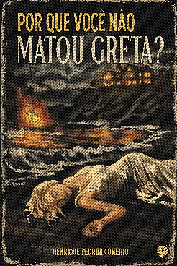 Por que você não matou Greta?