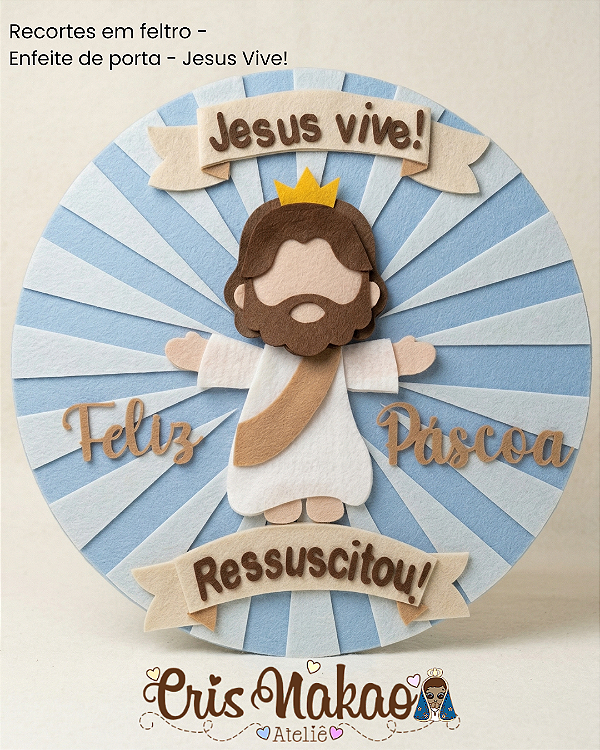 Recortes em Feltro - Enfeite de porta - Jesus Vive!