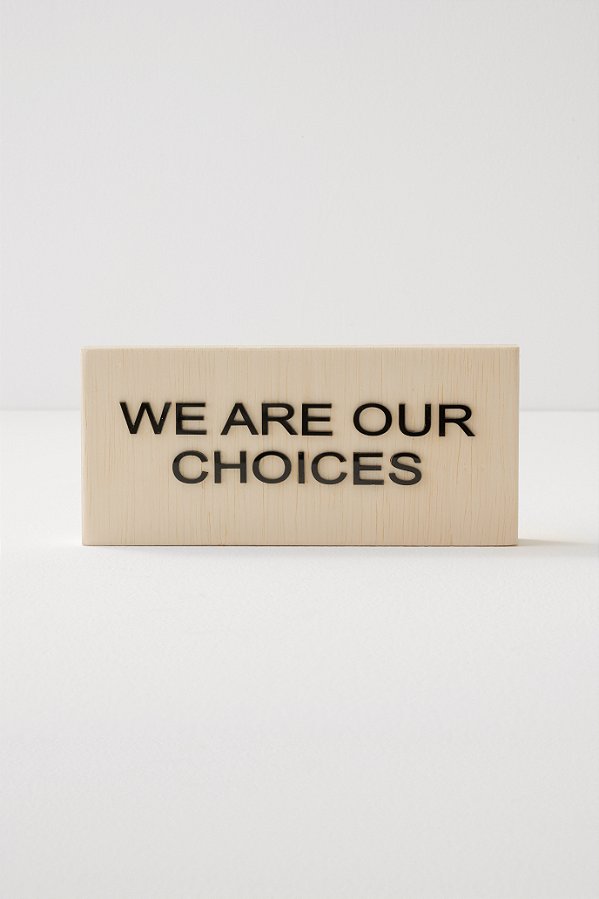 placa pinus we are our choices