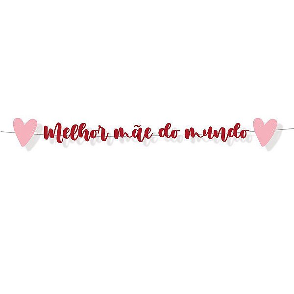 Faixa Decorativa Melhor Mãe do Mundo - 1 Unidade - Cromus - Rizzo