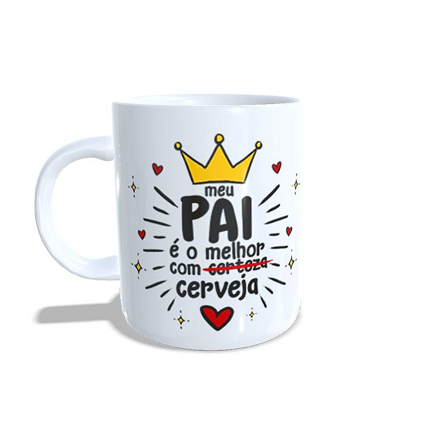Caneca de Porcelana Meu Pai é Melhor Com Cerveja - 1 unidade - Rizzo