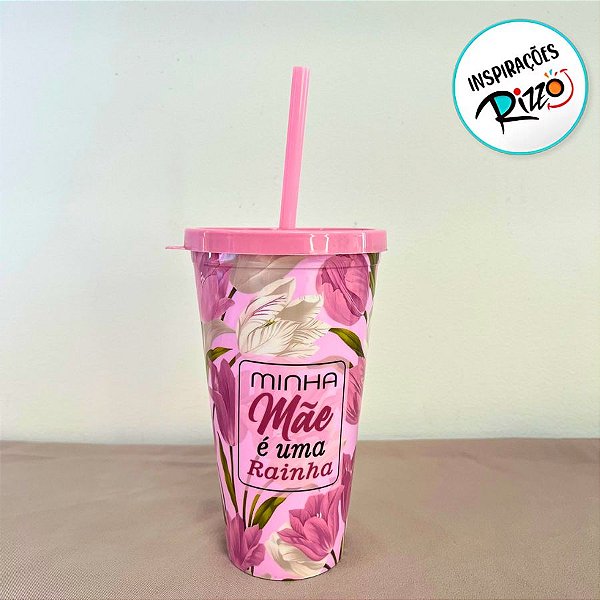 Copo Com Tampa e Canudo - Minha Mãe é Uma Rainha - 600ml - 1 unidade - Rizzo