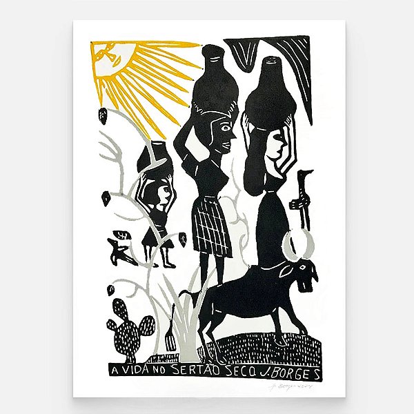 Xilogravura A Vida no Sertão Seco G - assinada por J. Borges - PE