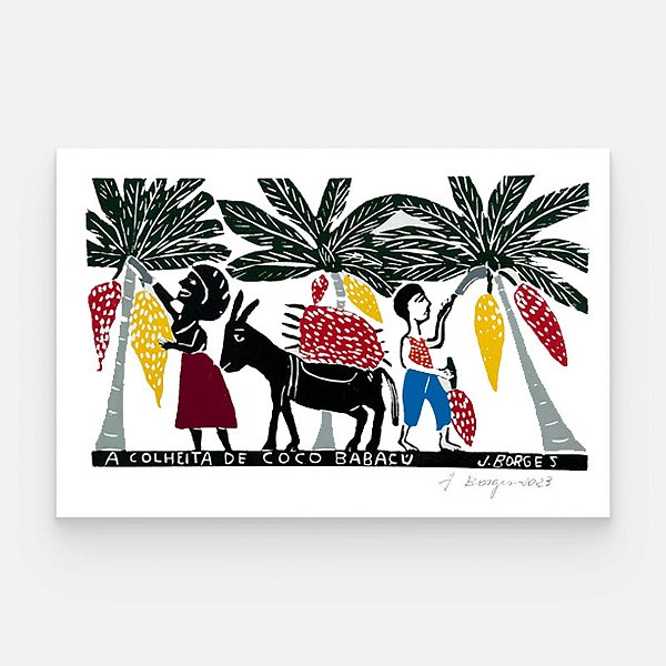 Xilogravura A Colheita de Coco Babaçu G - assinada por J. Borges - PE (Raridade)