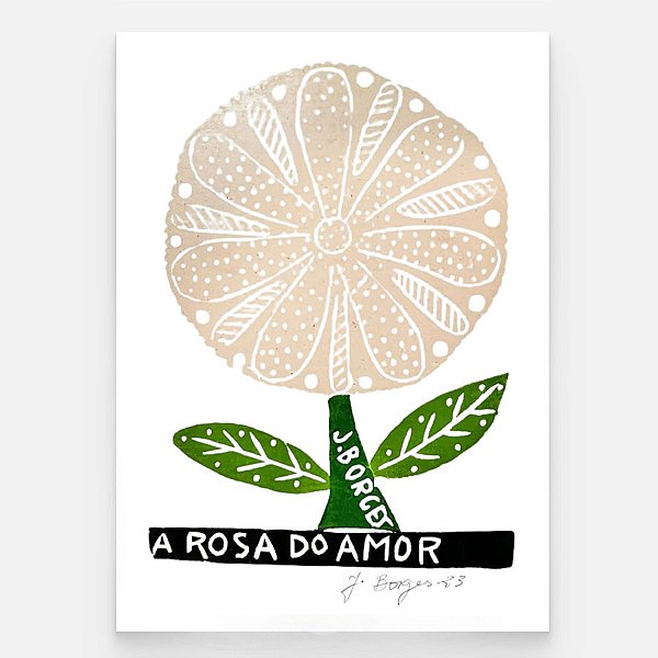 Xilogravura A Rosa do Amor P - assinada por J. Borges - PE (última peça)