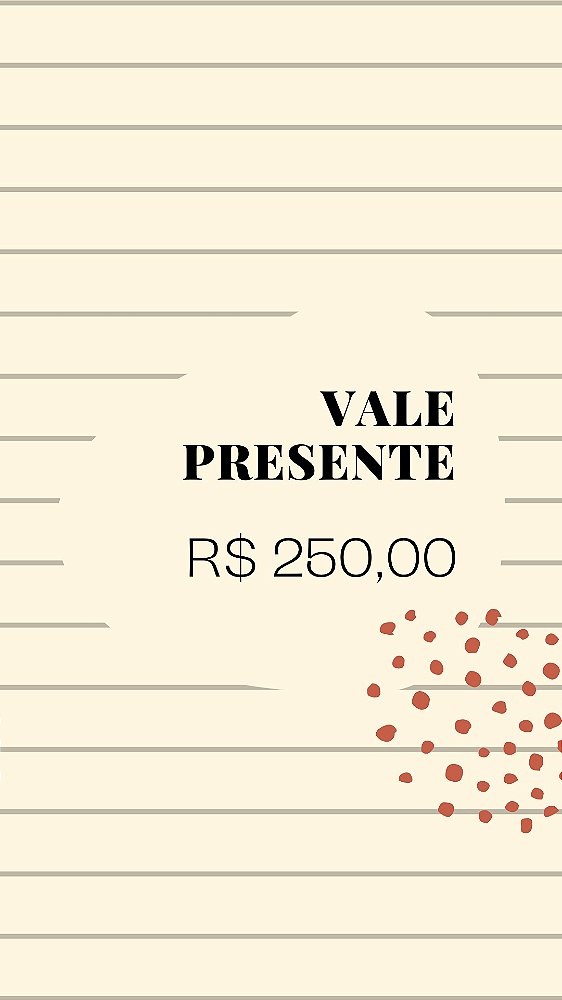 VALE PRESENTE R$ 250,00