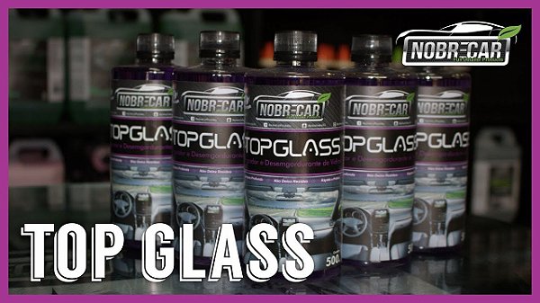 TOP GLASS 500ML (Limpa Vidros) NOBRECAR