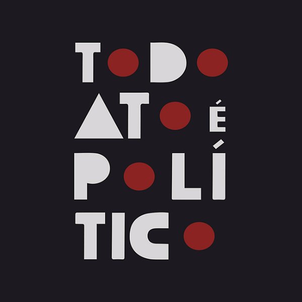 Camiseta Todo Ato é Político