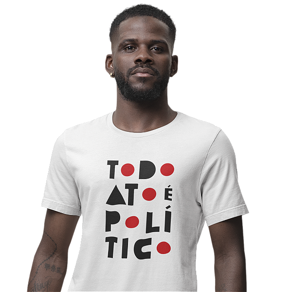 Camiseta Todo Ato é Político