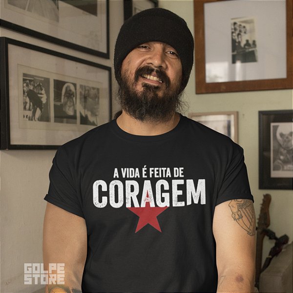 Camiseta A Vida é Feita de Coragem
