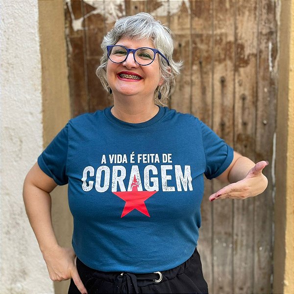 Camiseta A Vida é Feita de Coragem