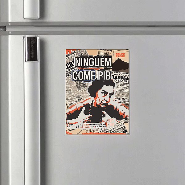 Ímã Ninguém Come PIB