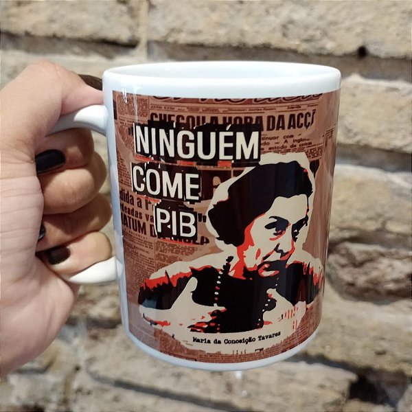 Caneca Ninguém Come PIB Conceição Tavares