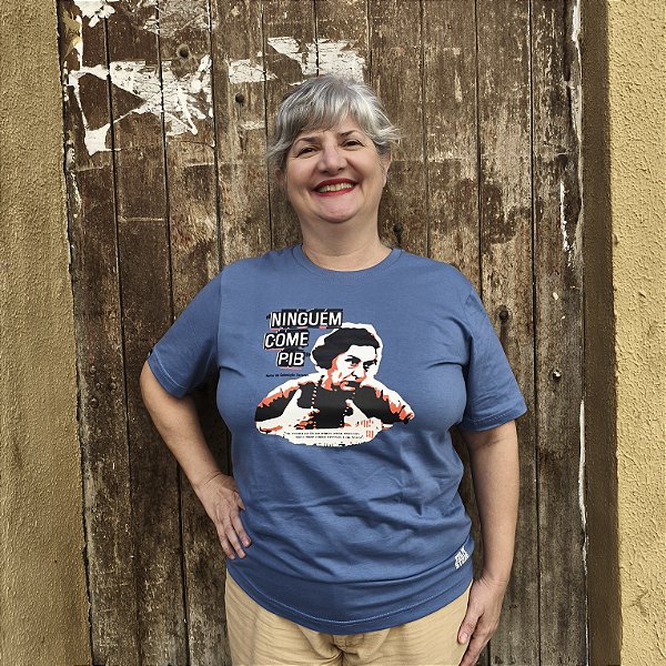 Camiseta Ninguém Come PIB Conceição Tavares