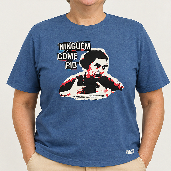 Camiseta Ninguém Come PIB Conceição Tavares