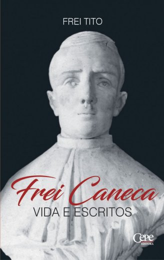 Livro FREI CANECA: VIDA E ESCRITOS   Frei Tito