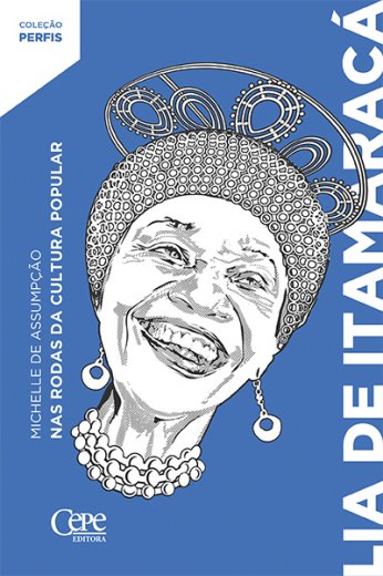 Livro LIA DE ITAMARACÁ: NAS RODAS DA CULTURA POPULAR    Michelle de Assumpção